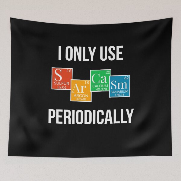Item preview, I Only Use Sarcasm Periodically Gift For Scientist designed and sold by AwesomeWorld1.