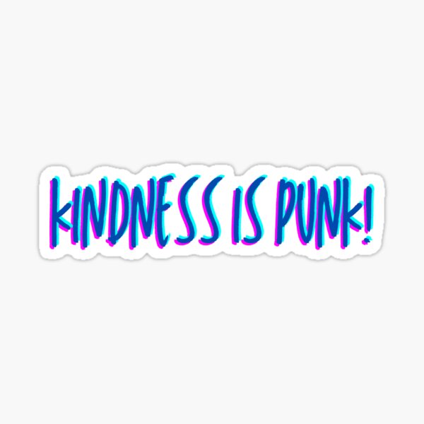 Kindness Is Always Punk Vinyl Sticker  Alternative Goth Sticker  Punk Kindness Matters Sticker  Emo Kindness Activist Vinyl Sticker
