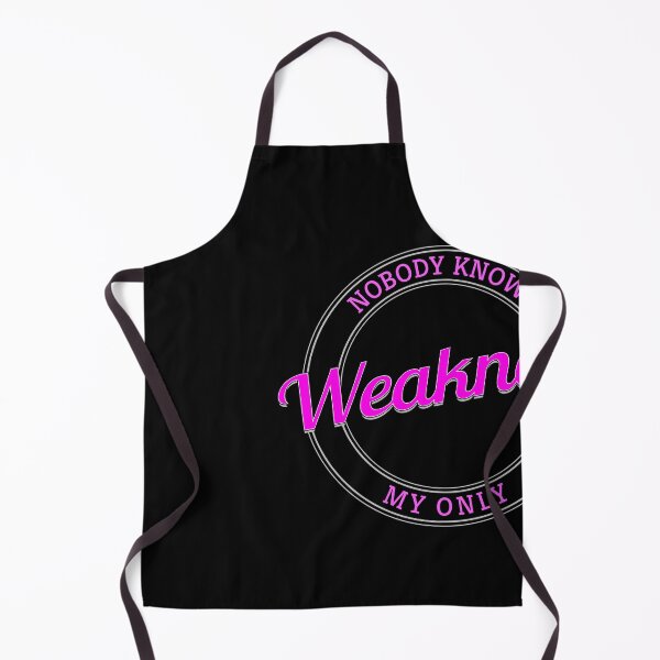 Item preview, Copy of Nobody Knows My Only Weakness designed and sold by metin1331.