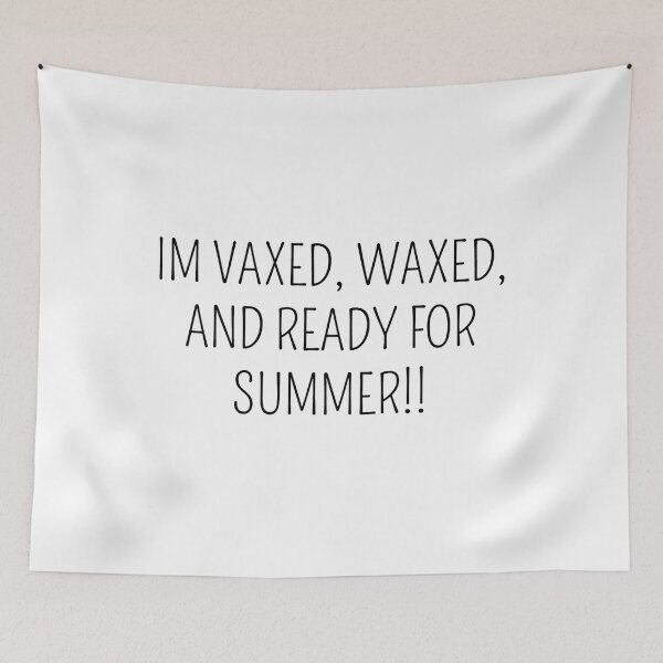 Artikelvorschau, Ich bin Vaxed, Waxed und bereit für den Sommer !! entworfen und verkauft von SciathDe.