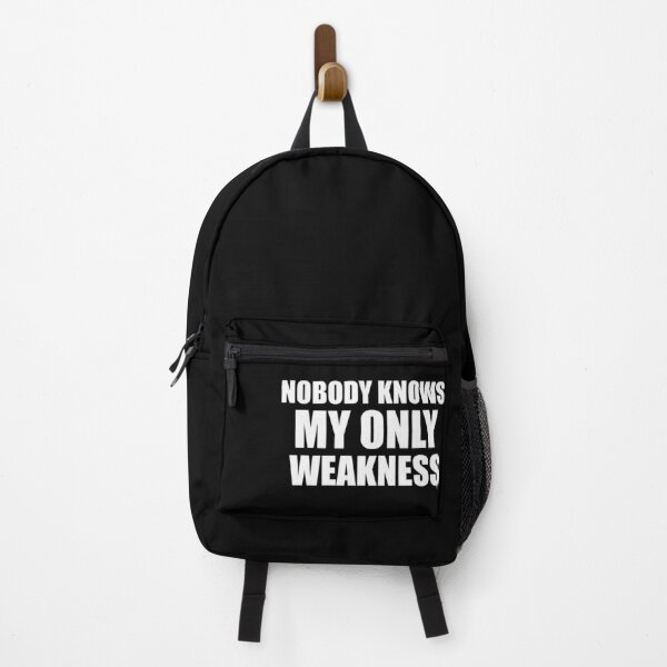 Item preview, Nobody Knows My Only Weakness designed and sold by metin1331.