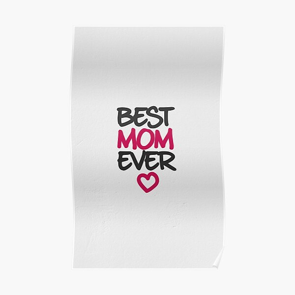 "Best Mom Ever _ Letter" Poster by PeterCech Redbubble