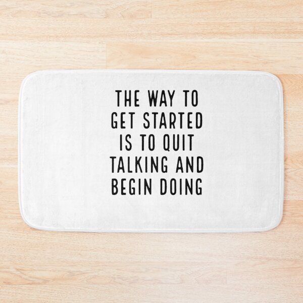 Item preview, The way to get started is to quit talking and begin doing designed and sold by Preety Padhiyar.