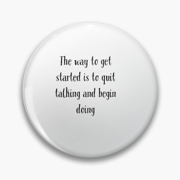 Item preview,  The way to get started is to quit talking and begin doing designed and sold by Preety Padhiyar.