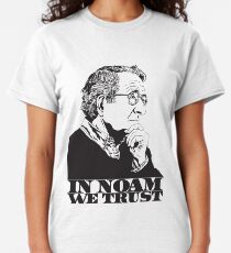 In Noam We Trust - Noam Chomsky Design - Liberal Activist, Author, Professor - Gift for Liberal and Political Science Majors Classic T-Shirt