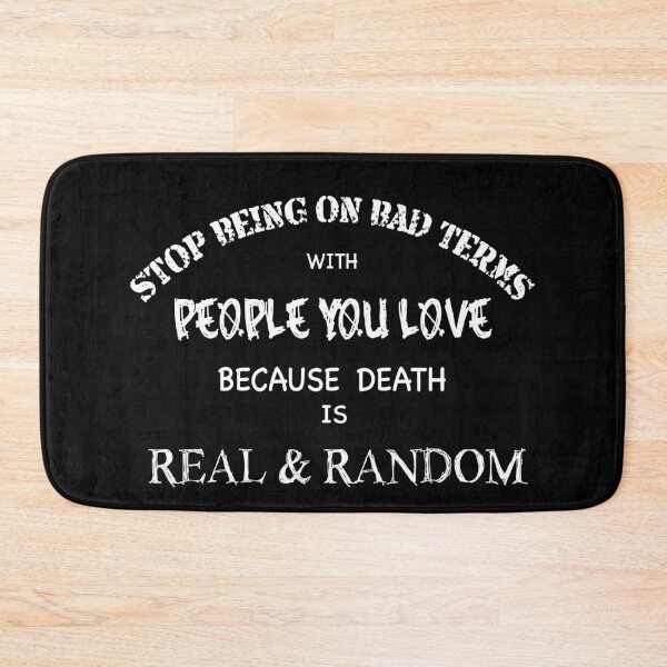 Item preview, Stop Being On Bad Terms With People You Love Because Death is Real & Random designed and sold by M.Z BetterLife™.