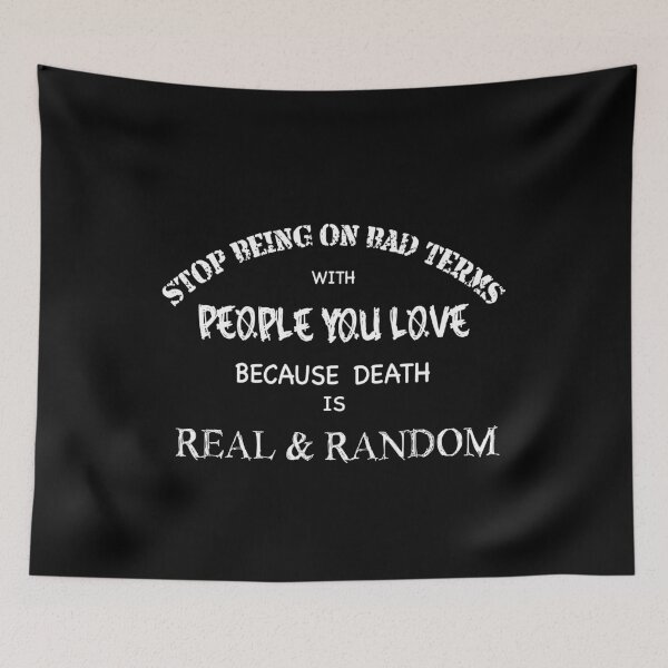 Item preview, Stop Being On Bad Terms With People You Love Because Death is Real & Random designed and sold by M.Z BetterLife™.
