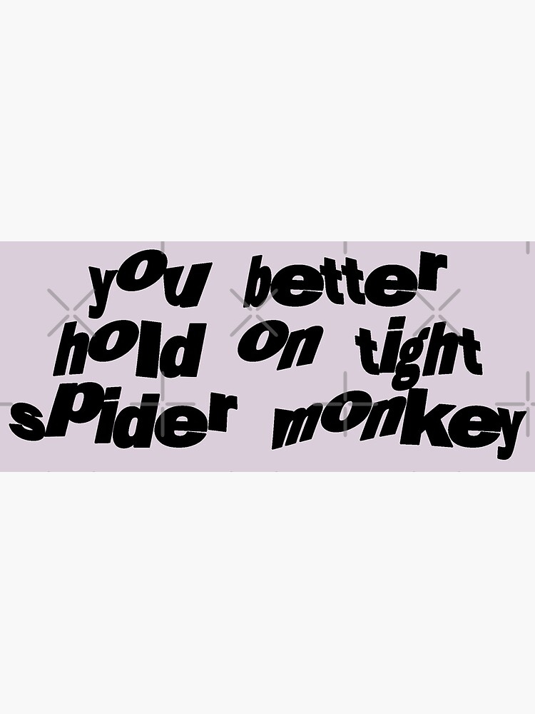 "you better hold on tight spider monkey edwards quote twilight" Poster
