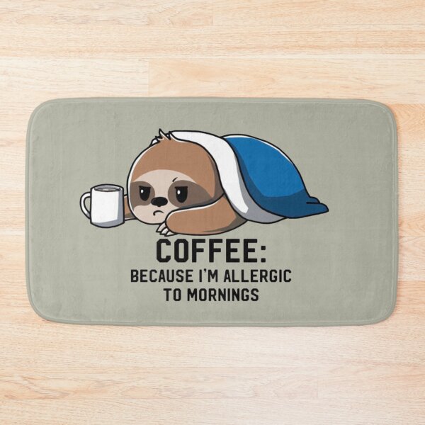 Item preview, Coffee: because I'm allergic to mornings sloth designed and sold by dudilyra.