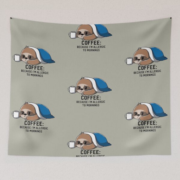 Item preview, Coffee: because I'm allergic to mornings sloth designed and sold by dudilyra.
