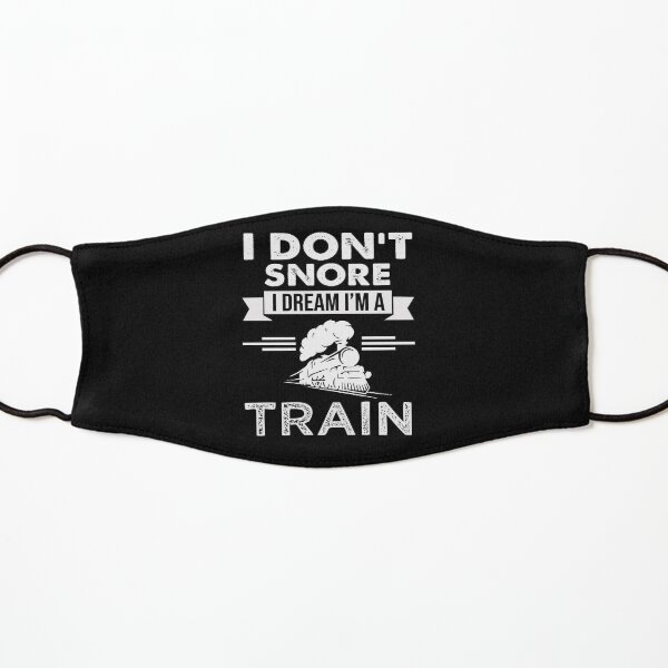 Railroad I Don't Snore I Dream I’m A Train T-Shirt Kids Mask