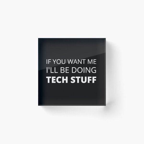 Item preview, If you want me I'll be doing Tech Stuff designed and sold by Crayonjar.