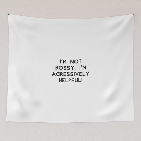 Item preview, I'm not bossy. I'm agressively helpful. designed and sold by ana1moreira.
