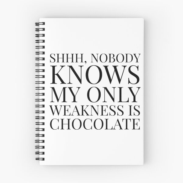 Item preview,  Shhh, Nobody Knows My Only Weakness Is Chocolate- White designed and sold by Designs By YL.