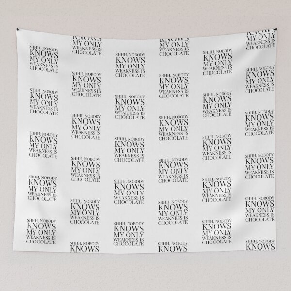 Item preview,  Shhh, Nobody Knows My Only Weakness Is Chocolate- White designed and sold by Designs By YL.