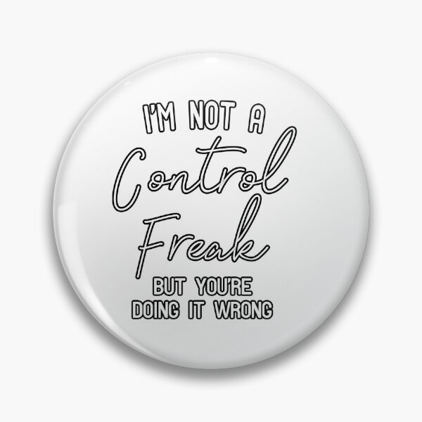 Item preview, I'm Not a Control Freak But You're Doing It Wrong designed and sold by HarrietShop1.