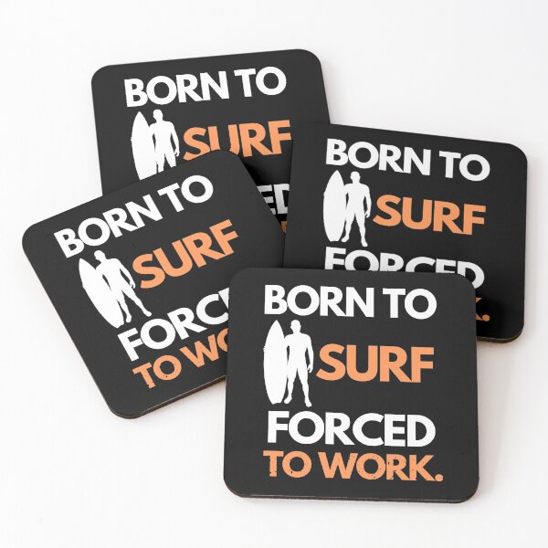 Item preview, BORN TO SURF FORCED TO WORK designed and sold by joetrade.