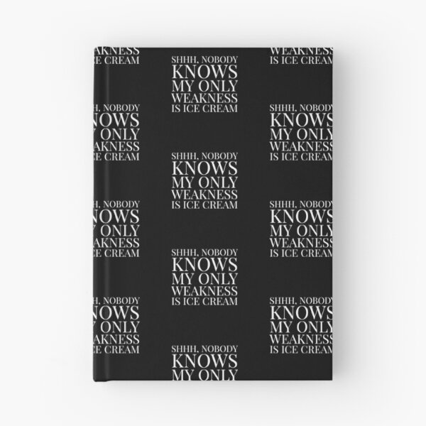 Item preview, Shhh, Nobody Knows My Only Weakness Is Ice Cream- Black designed and sold by Designs By YL.