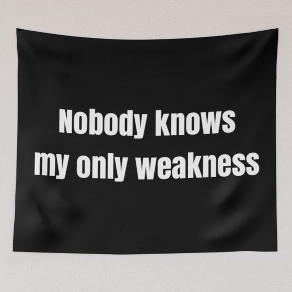 Item preview, Nobody knows my only weakness, black and white text design designed and sold by Barolina.