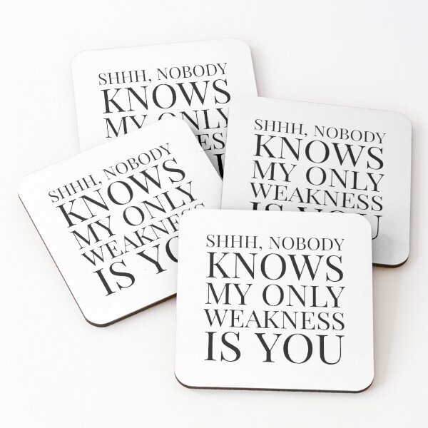 Item preview, Shhh, Nobody Knows My Only Weakness Is You- White designed and sold by Designs By YL.