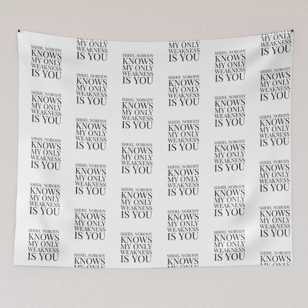 Item preview, Shhh, Nobody Knows My Only Weakness Is You- White designed and sold by Designs By YL.