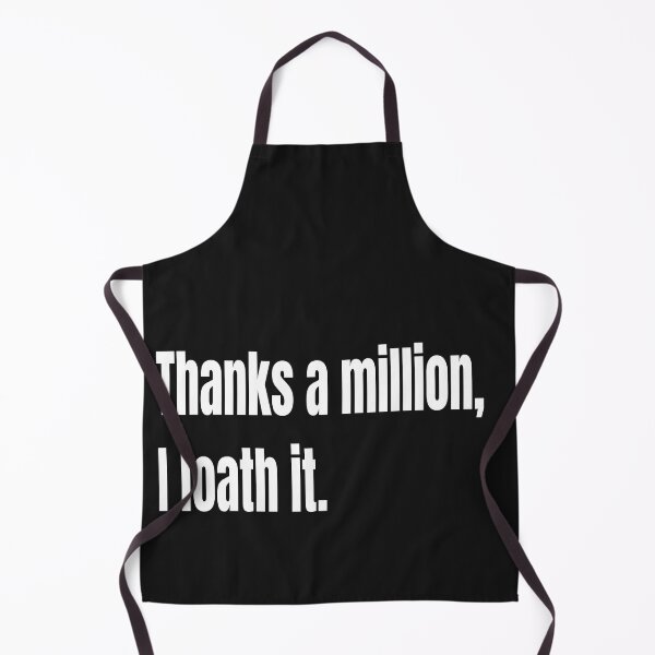 Item preview, Thanks A Million, I Loath It.  designed and sold by WowAllinOne.