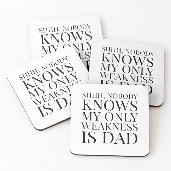 Item preview, Shhh, Nobody Knows My Only Weakness Is Dad- White designed and sold by Designs By YL.
