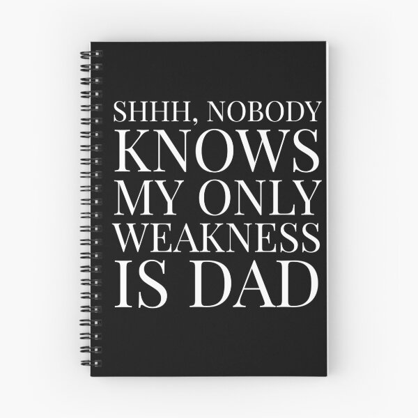 Item preview, Shhh, Nobody Knows My Only Weakness Is Dad- Black designed and sold by Designs By YL.