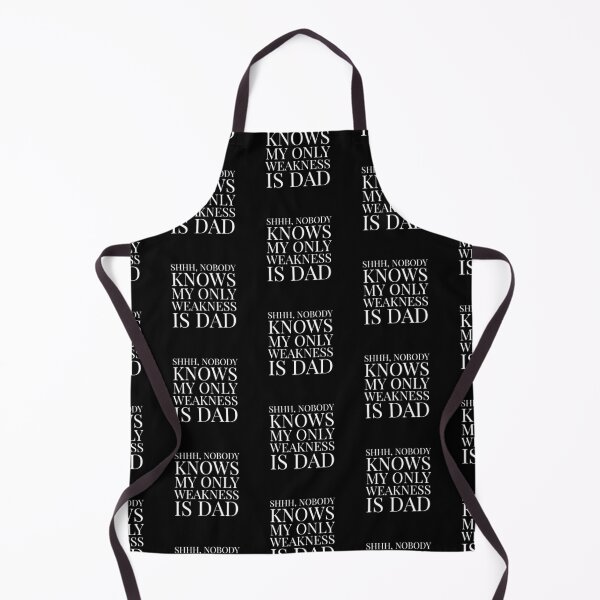 Item preview, Shhh, Nobody Knows My Only Weakness Is Dad- Black designed and sold by Designs By YL.