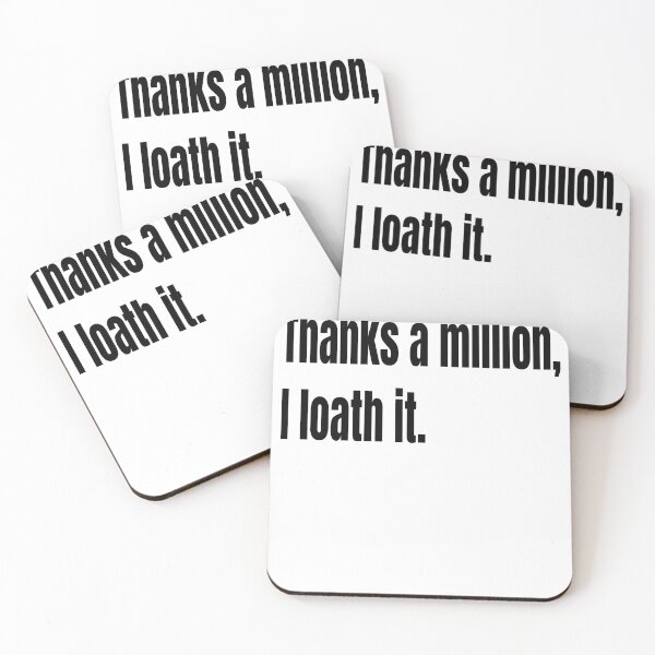 Item preview, Thanks A Million, I Loath It.  designed and sold by WowAllinOne.