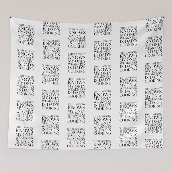 Item preview, Shhh, Nobody Knows My Only Weakness Is Dad's Cooking- White designed and sold by Designs By YL.