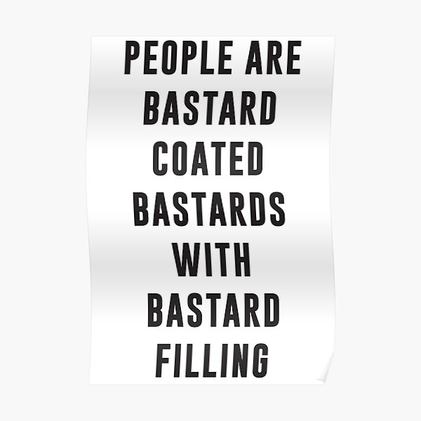 Bastard Posters Redbubble