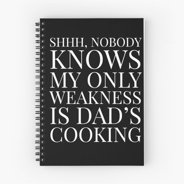Item preview, Shhh, Nobody Knows My Only Weakness Is Dad's Cooking- WhiteBlack designed and sold by Designs By YL.