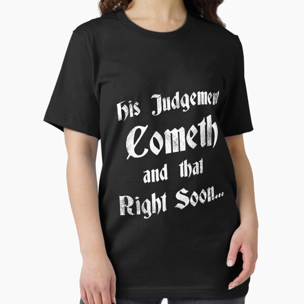 Item preview, His Judgement Cometh and that Right Soon T-Shirt designed and sold by Yipptee Shirts.