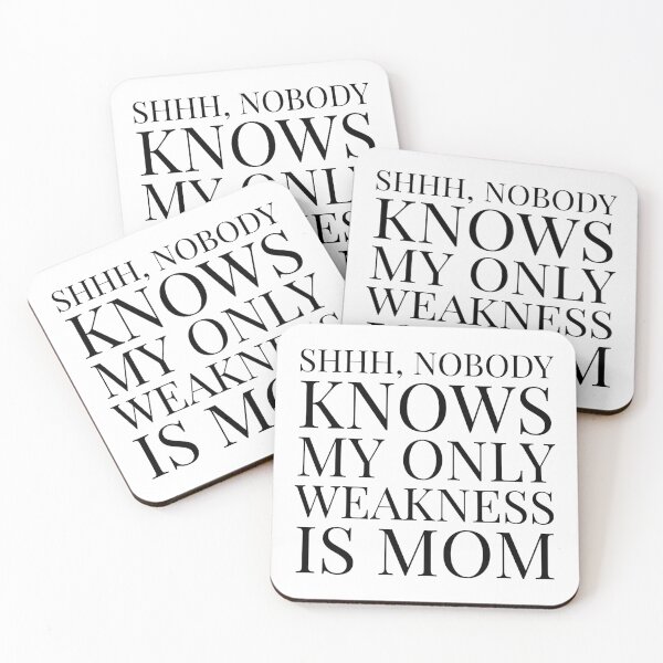 Item preview, Shhh, Nobody Knows My Only Weakness Is Mom- White designed and sold by Designs By YL.