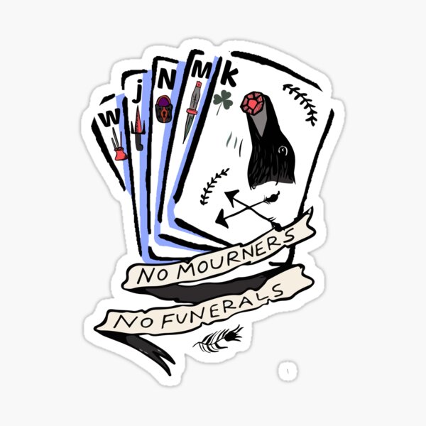 No Mourners, No Funerals - Six Of Crows  Sticker