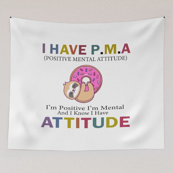 Item preview, Funny sloth I Have PMA I’m Positive I’m Mental And I Know I Have Attitude designed and sold by J-mina.