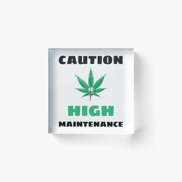 Item preview, Caution High Maintenance Marijuana Weed Cannabis White designed and sold by daguilon.