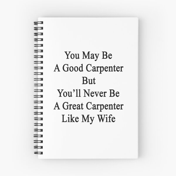 Item preview, You May Be A Good Carpenter But You'll Never Be A Great Carpenter Like My Wife designed and sold by supernova23.