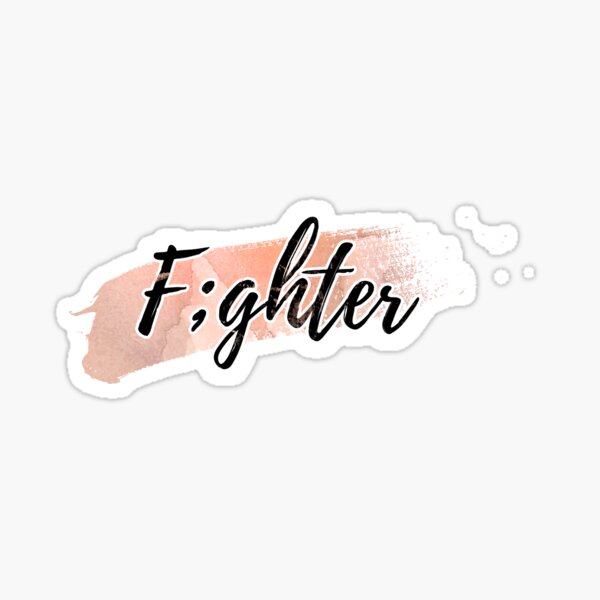 Fighter. Depression semicolon gift Sticker