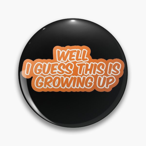 Item preview, Well I guess this is growing up designed and sold by lizdynamite.