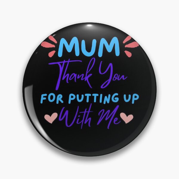 Item preview, Mum Thank You For Putting up With Me designed and sold by PrintexDesigns.