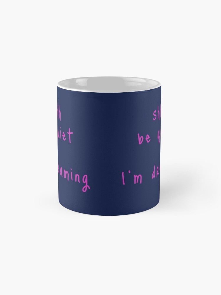 Alternate view of shhh be quiet I'm dreaming v1 - HOT PINK font Mug