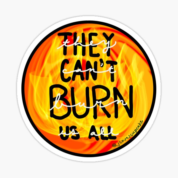 They Can't Burn Us All Sticker