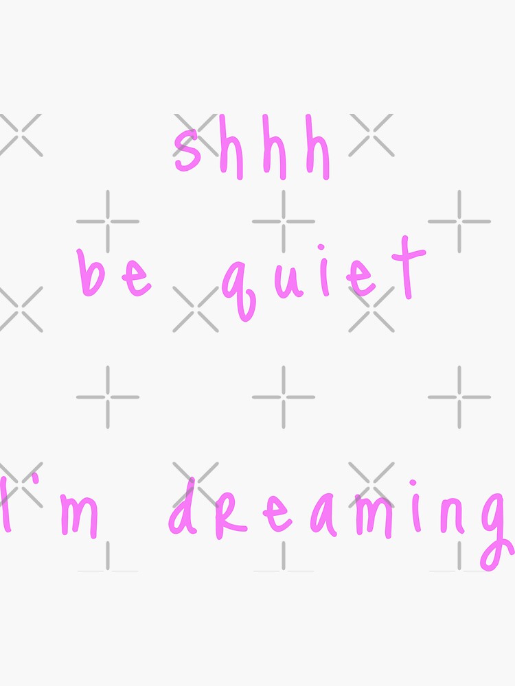shhh be quiet I'm dreaming v1 - PINK font by ahmadwehbeMerch