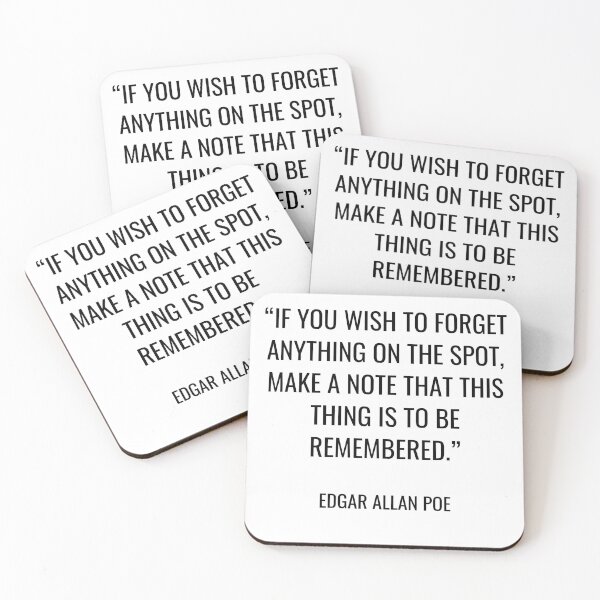 Item preview, Edgar Allan Poe - If you wish to forget anything on the spot, make a note that this thing is to be remembered. designed and sold by SocraticQuotes.