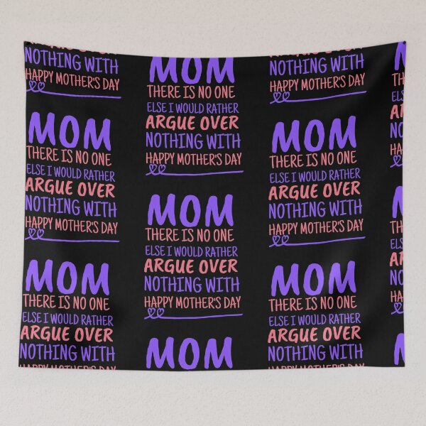 Item preview, Mom There is no one else I would rather argue over nothing with designed and sold by PrintexDesigns.