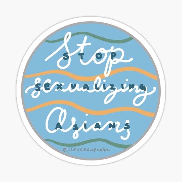 Stop Sexualizing Asians Sticker