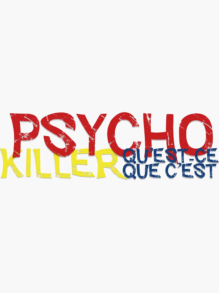 What Does Psycho Killer Qu Est Ce Que C Est Mean