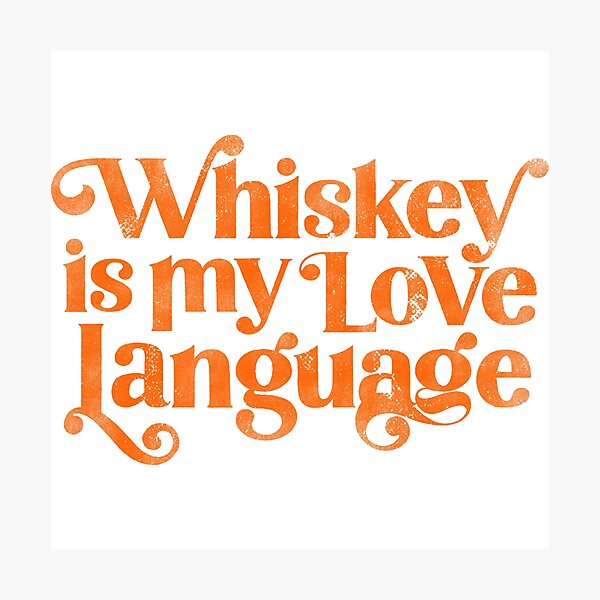 Item preview, Whiskey Is My Love Language. Cute & Funny Orange Typography For Whiskey Lovers designed and sold by The Whiskey Ginger Design Shop.